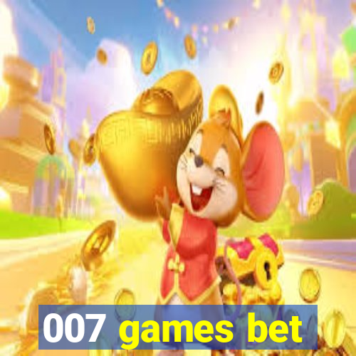 007 games bet